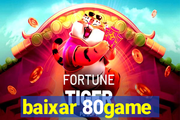 baixar 80game